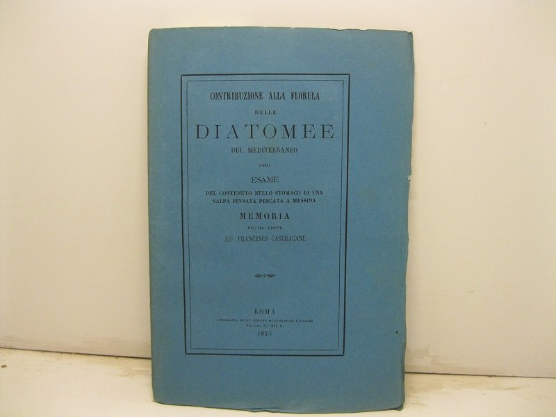 Contribuzioni alla florula delle diatomee del Mediterraneo ossia esame del …
