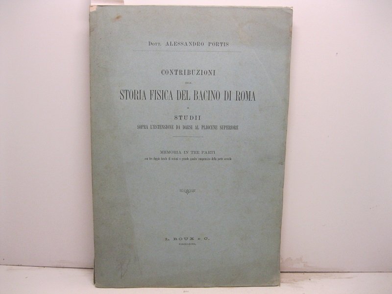 Contribuzioni alla storia fisica del bacino di Roma e studii …