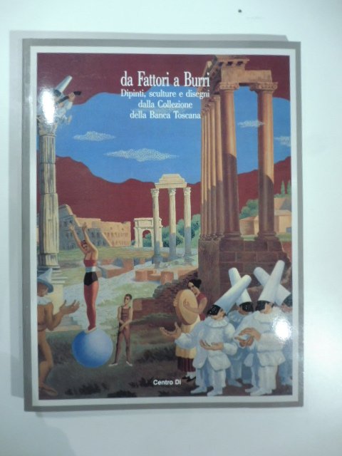 Da Fattori a Burri. Dipinti, sculture e disegni dalla Collezione …