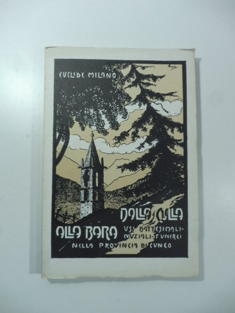 Dalla culla alla bara. Usi natalizi, nuziali e funerei nella …