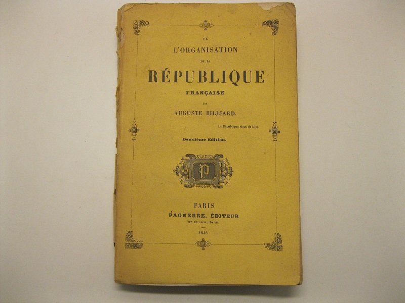 De l'organisation de la republique francaise par Auguste Billiard. Deuxieme …