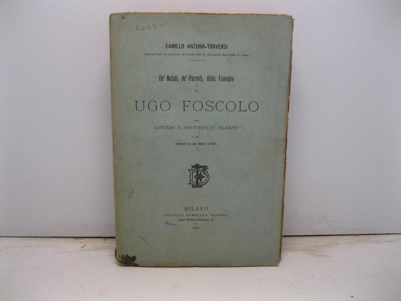 De' Natali, de' Parenti, della Famiglia di Ugo Foscolo con …