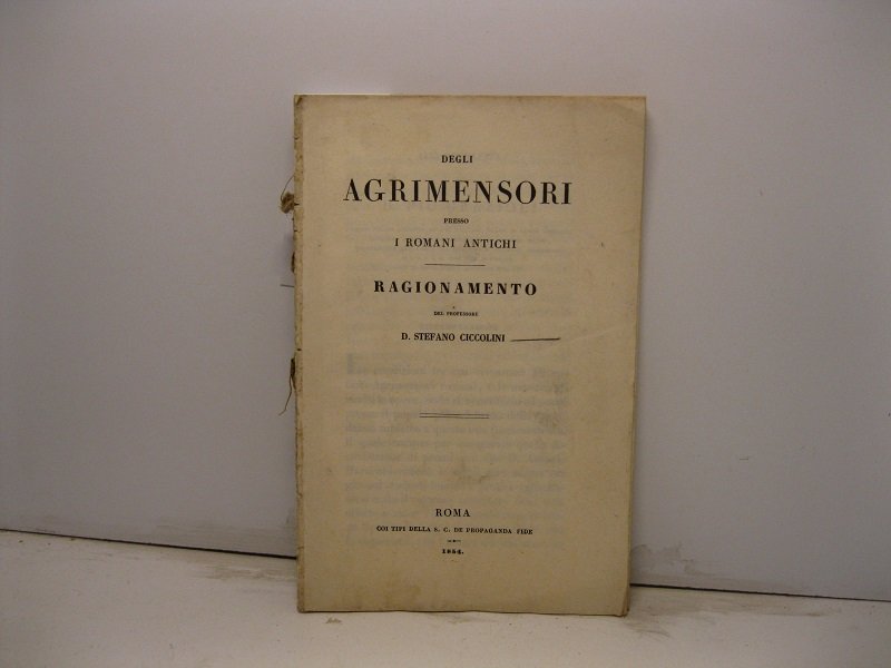 Degli agrimensori presso i Romani antichi. Ragionamento