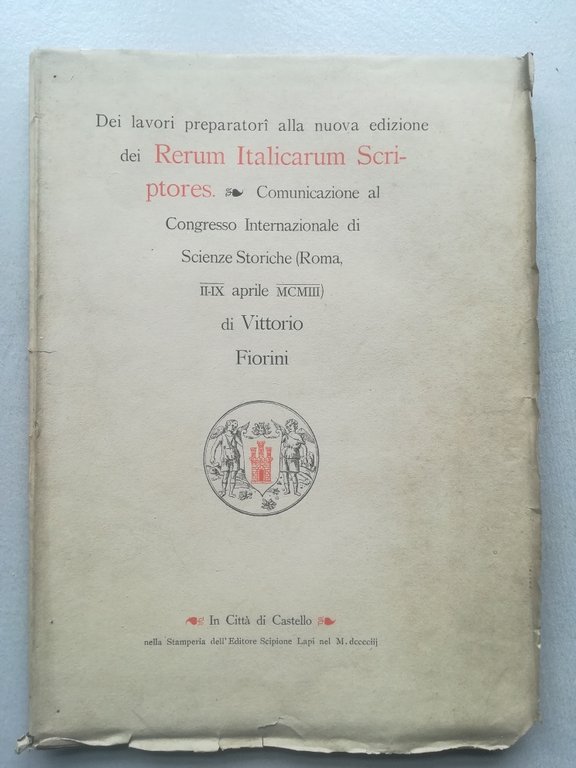 Dei lavoratori preparatori alla nuova edizione dei Rerum Italicarum Scriptores. …