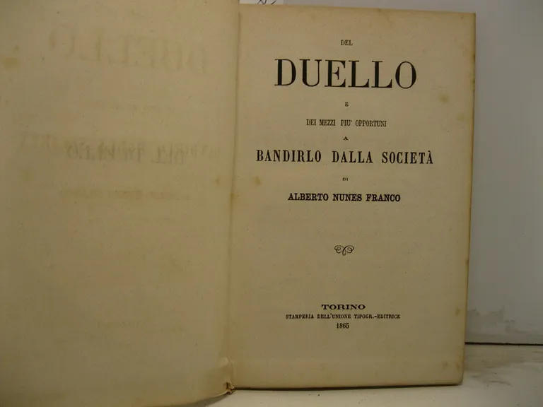 Del duello e dei mezzi piu' opportuni a bandirlo dalla …