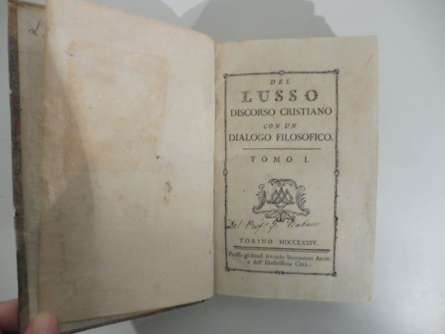 Del lusso. Discorso cristiano con un dialogo filosofico. Tomo I …