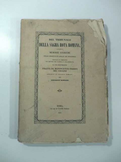 Del tribunale della Sagra Rota Romana. Memorie storiche colle rispettive …