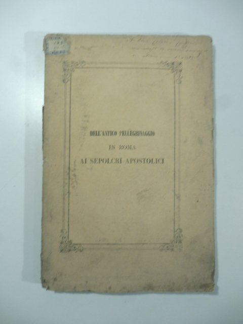 Dell'antico pellegrinaggio in Roma ai sepolcri apostolici in occasione del …