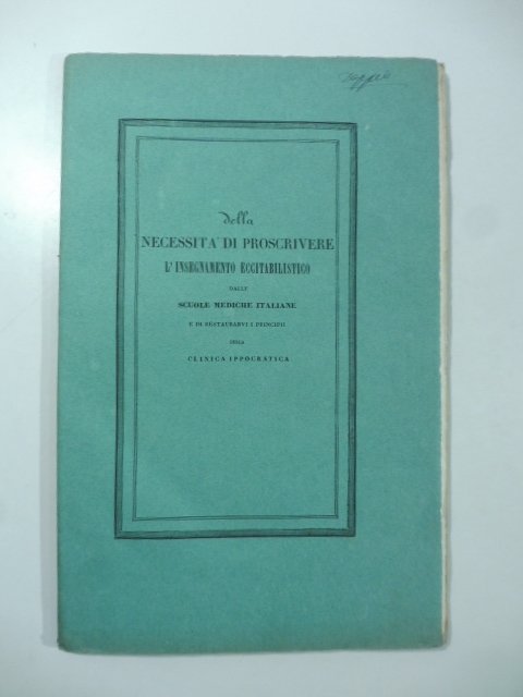 Della necessita' di proscrivere l'insegnamento eccitabilistico dalle scuole mediche italiane …
