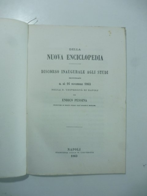 Della nuova enciclopedia. Discorso inaugurale agli Studi pronunziato il di' …