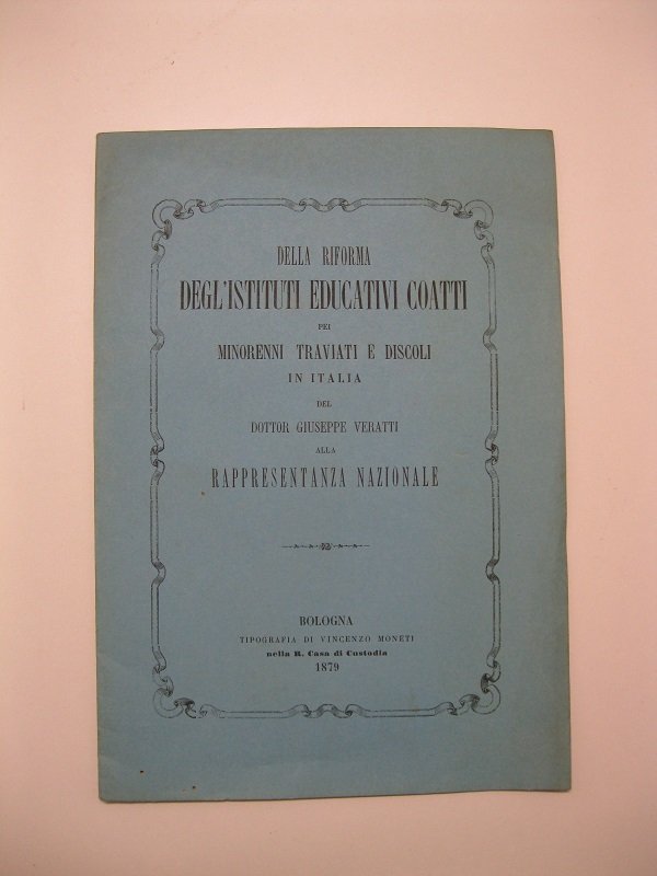 Della riforma degl'istituti educativi coatti pei minorenni traviati e discoli …