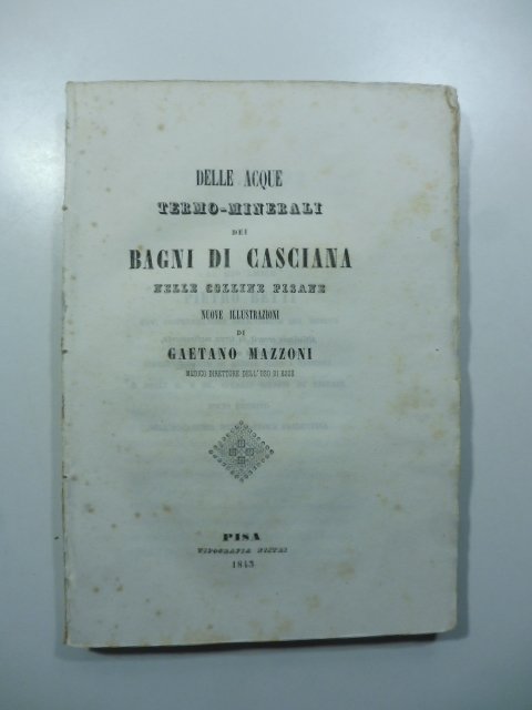 Delle acque termo-minerali del Bagni di Casciana nelle colline pisane. …