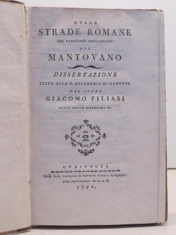 Delle strade romane che passavano anticamente pel Mantovano. Dissertazione letta …