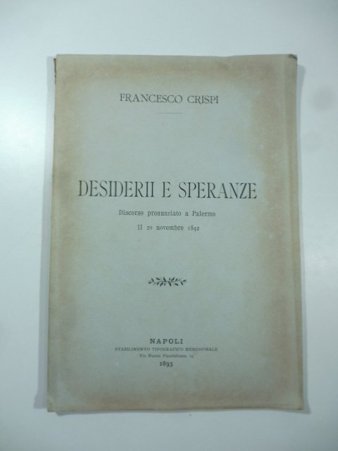Desiderii e speranze. Discorso pronunziato a Palermo il 20 novembre …