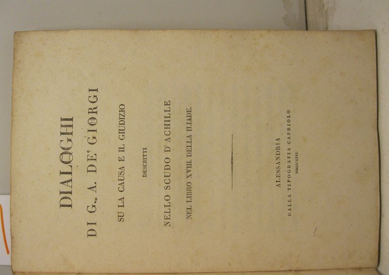 Dialoghi su la causa e il giudizio descritti nello scudo d'Achille nel libro XVIII della Iliade