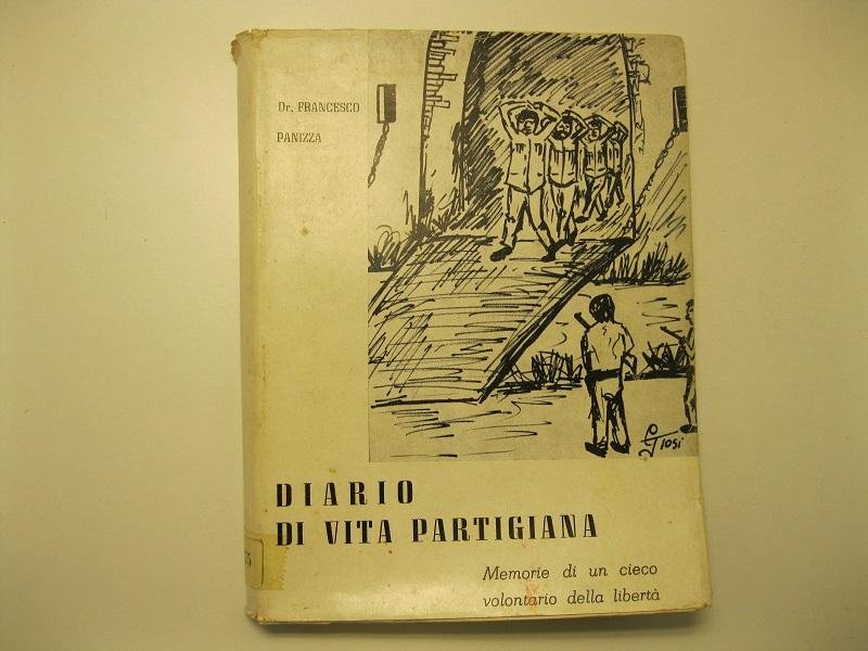 Diario di vita partigiana. Memorie di un cieco volontario della …