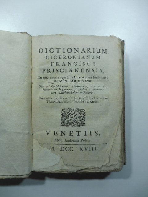 Dictionarium ciceronianum Francisci Priscianensis. In quo omnia vocabula ciceroniana leguntur …
