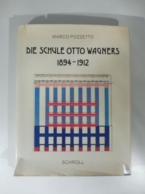 Die schule Otto Wagners 1894 - 1912