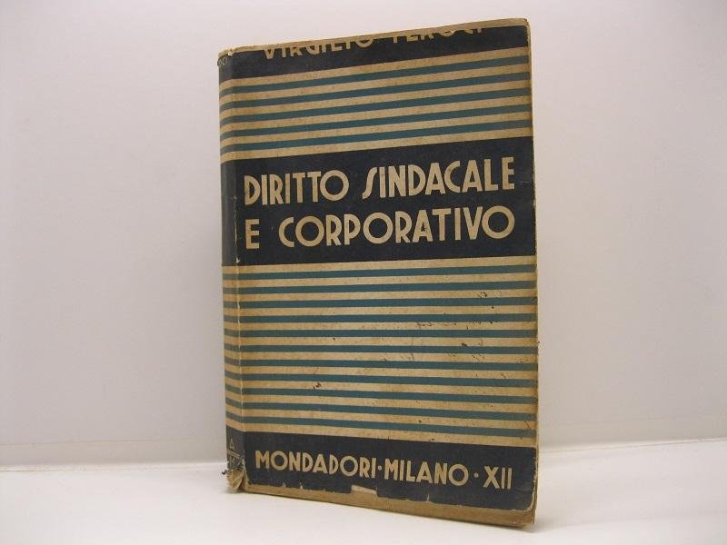Diritto sindacale e corporativo. Con appendice contenente i testi legislativi …