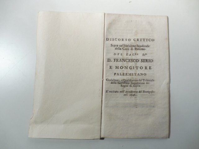Discorso critico sopra un'iscrizione sepolcrale della citta' di Palermo del sac.te D. Francesco Serio e Mongitore palermitano.