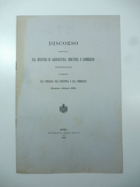 Discorso pronunziato dal Ministro di Agricoltura, Industria e Commercio Grimaldi …