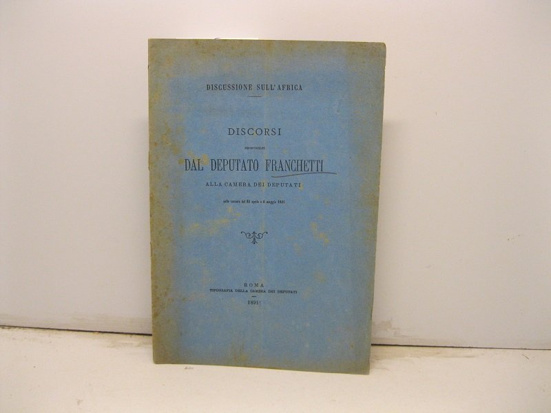 Discussione sull'Africa. Discorsi pronunciati dal Deputato Franchetti alla Camera dei …