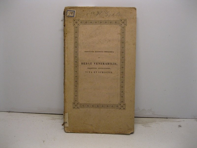 Disputatio historico-theologica de Bedae venerabilis presbyteri anglo-saxonis. Vita et scriptis