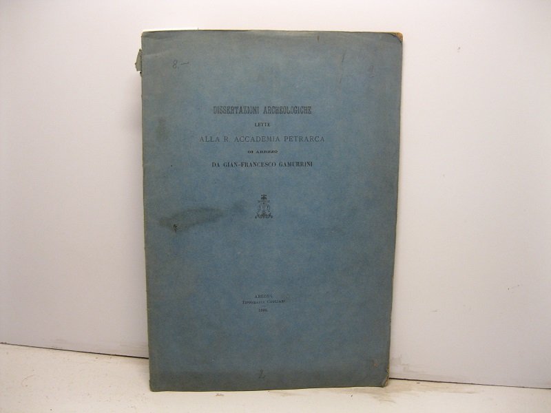 Dissertazioni archeologiche lette alla R. Accademia Petrarca di Arezzo