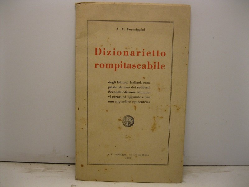 Dizionarietto rompitascabile degli Editori italiani compilato da uno dei suddetti. …