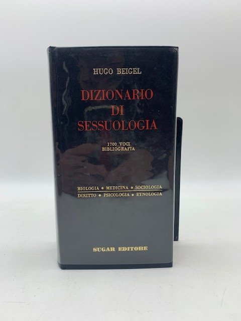 Dizionario di sessuologia 1700 voci - Bibliografia, medicina, sociologia, diritto, …