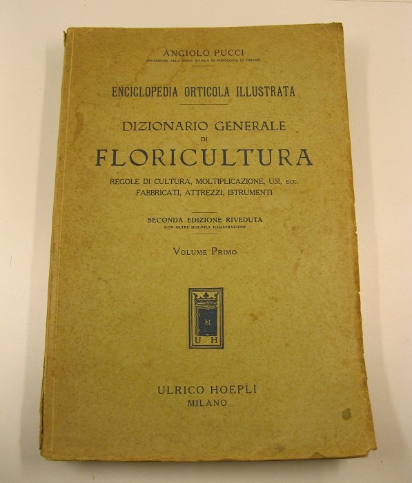Dizionario generale di floricultura regole di cultura, moltiplicazione, usi ecc. …
