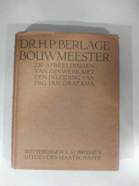 Dr. H.P. Berlage bouwmeester. 230 afbeeldingen van zijn werk, met …
