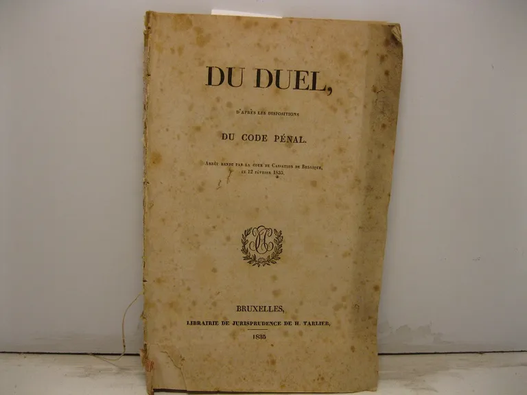 Du duel d'apres les dispositions du code pe'nal arret rendu …