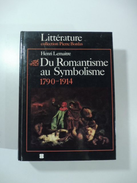 Du Romantisme au Symbolisme. L'age des decouvertes et des innovations …