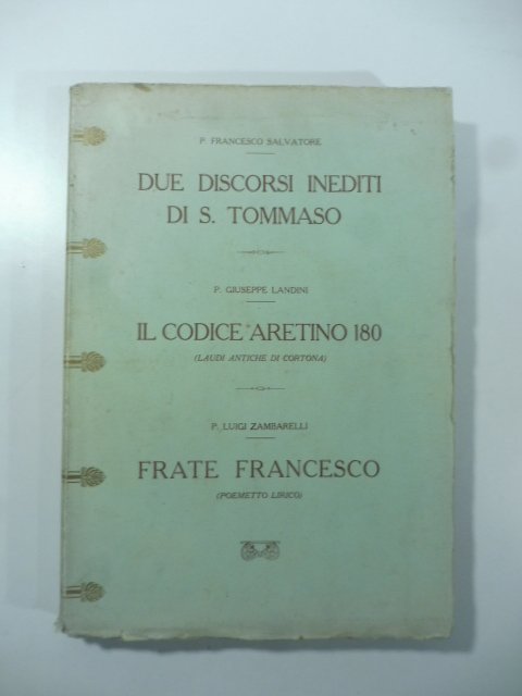 Due discorsi inediti di S. Tommaso; Il codice aretino 180 …