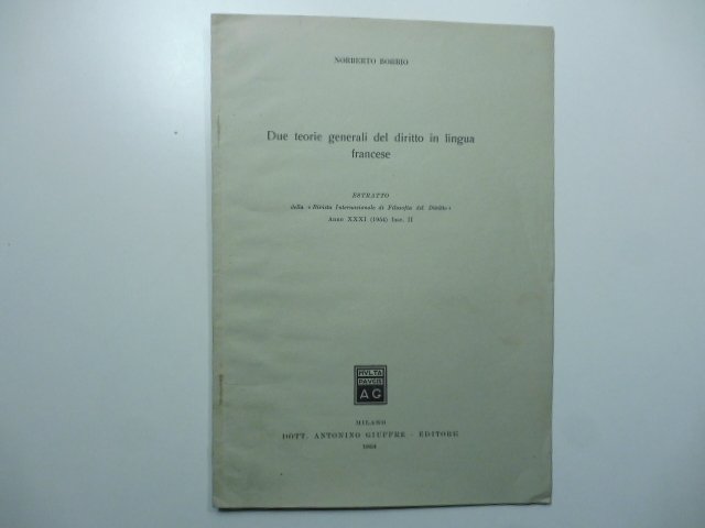 Due teorie generali del diritto in lingua francese. Estratto dalla …