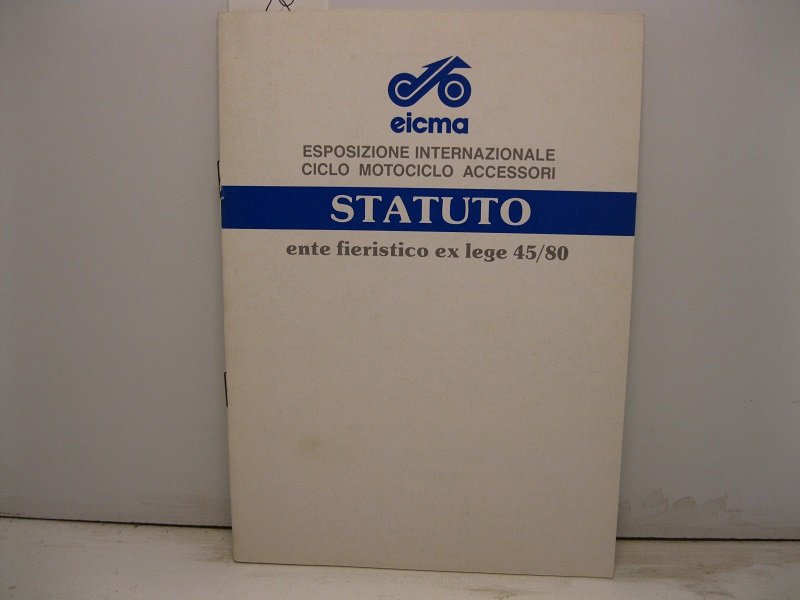 Eicma. Esposizione internazionale ciclo motociclo accessori. Statuto. Ente fieristico ex …