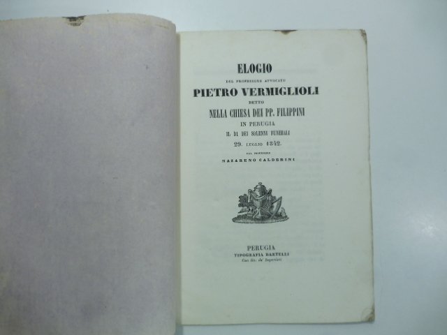 Elogio del professore Pietro Vermiglioli detto nella Chiesa dei PP. Filippini in Perugia il di dei solenni funerali 29 luglio 1842