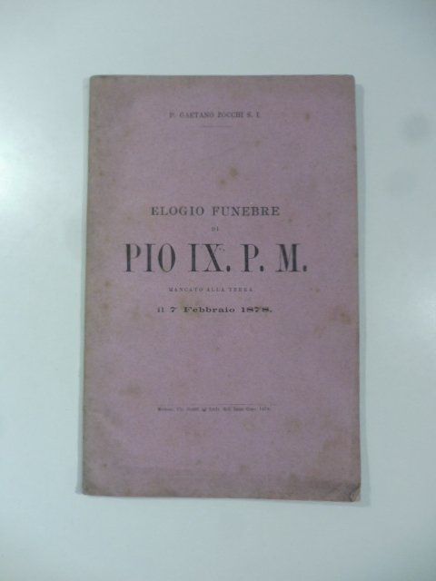 Elogio funebre di Pio IX P. M. mancato alla terra …