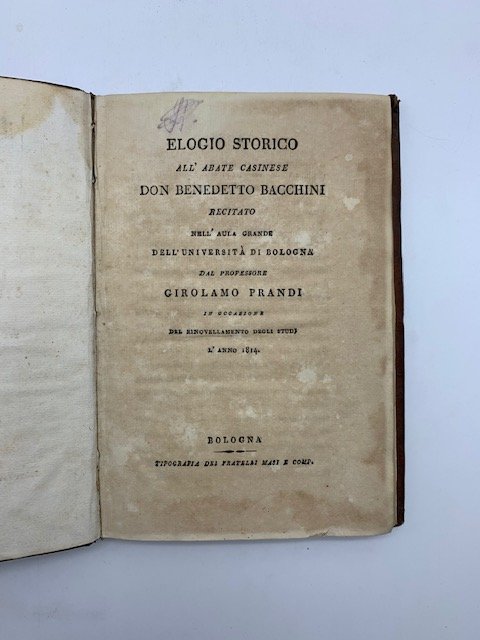 Elogio storico all'abate casinese Don Benedetto Bacchini recitato nell'aula grande …