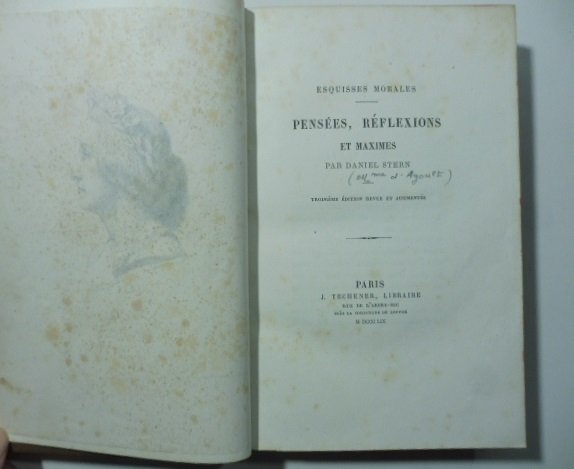 Esquisses morales pense'es reflexions et maximes par Daniel Stern. Troisieme …