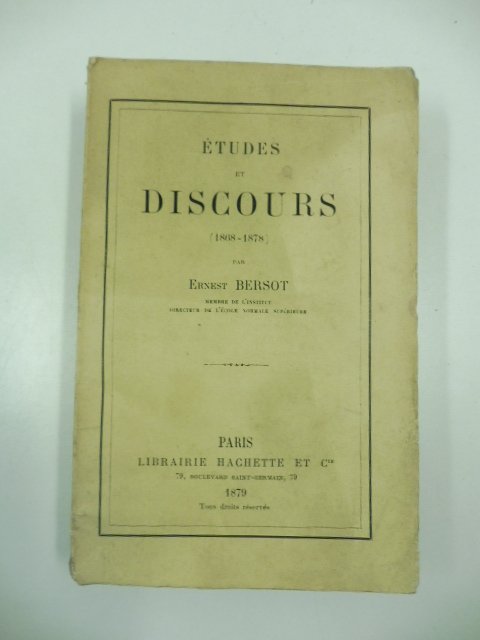 Etudes et discours (1868 - 1878). Par Ernest Bersot Membre …