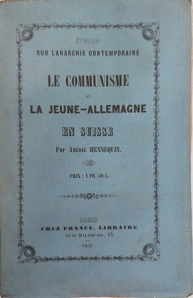 Etudes sur l'anarchie contemporaine. Le communisme et la jeune-Allemagne en …