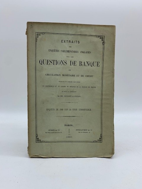 Extraits des enquetes parlementaires anglaises sur les questions de banque …