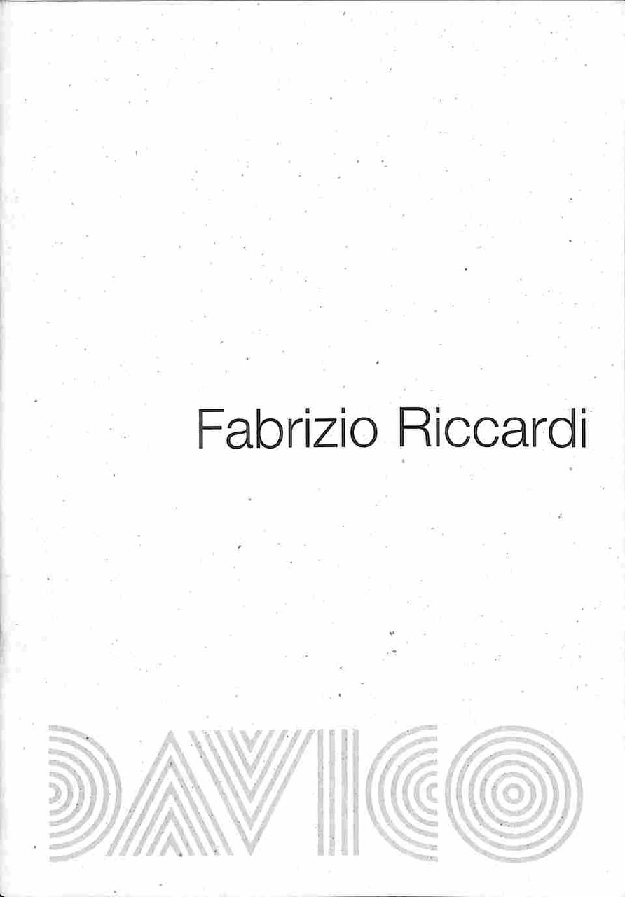 Fabrizio Riccardi. Davico Galleria d'arte 27 marzo-3 maggio 2008