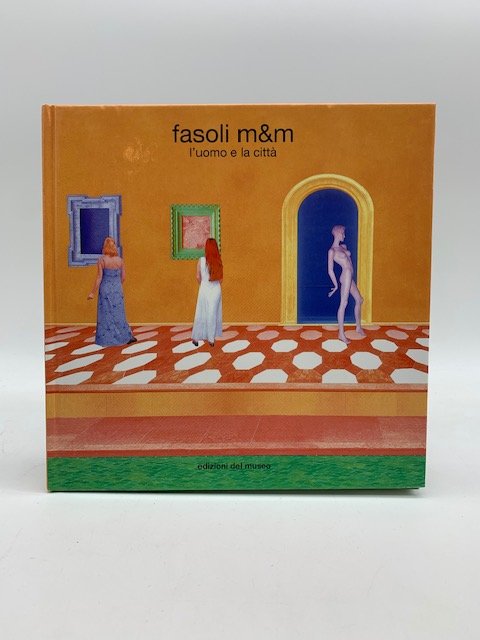 Fasoli m&m. L'uomo e la citta'