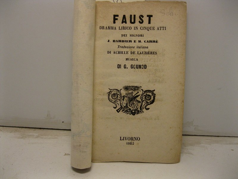Faust dramma lirico in cinque atti dei signori J. Barbier …