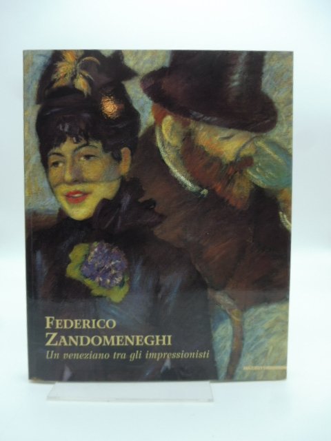 Federico Zandomeneghi. Un veneziano tra gli Impressionisti