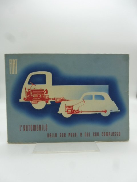 Fiat. L'automobile nelle sue parti e nel suo complesso. Riproduzione …