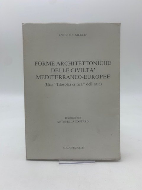 Forme architettoniche delle civiltà mediterraneo-europee (Una filosofia critica dell'arte).
